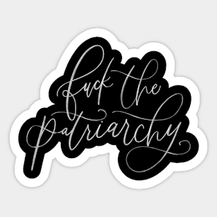 F*ck The Patriarchy (white writing) Sticker